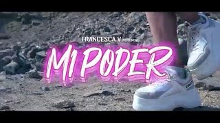 Video Mi Poder de Francesca V