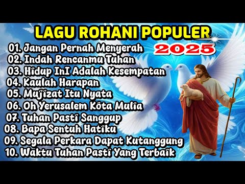 KUMPULAN LAGU ROHANI POPULER 2025 - JANGAN PERNAH MENYERAH
