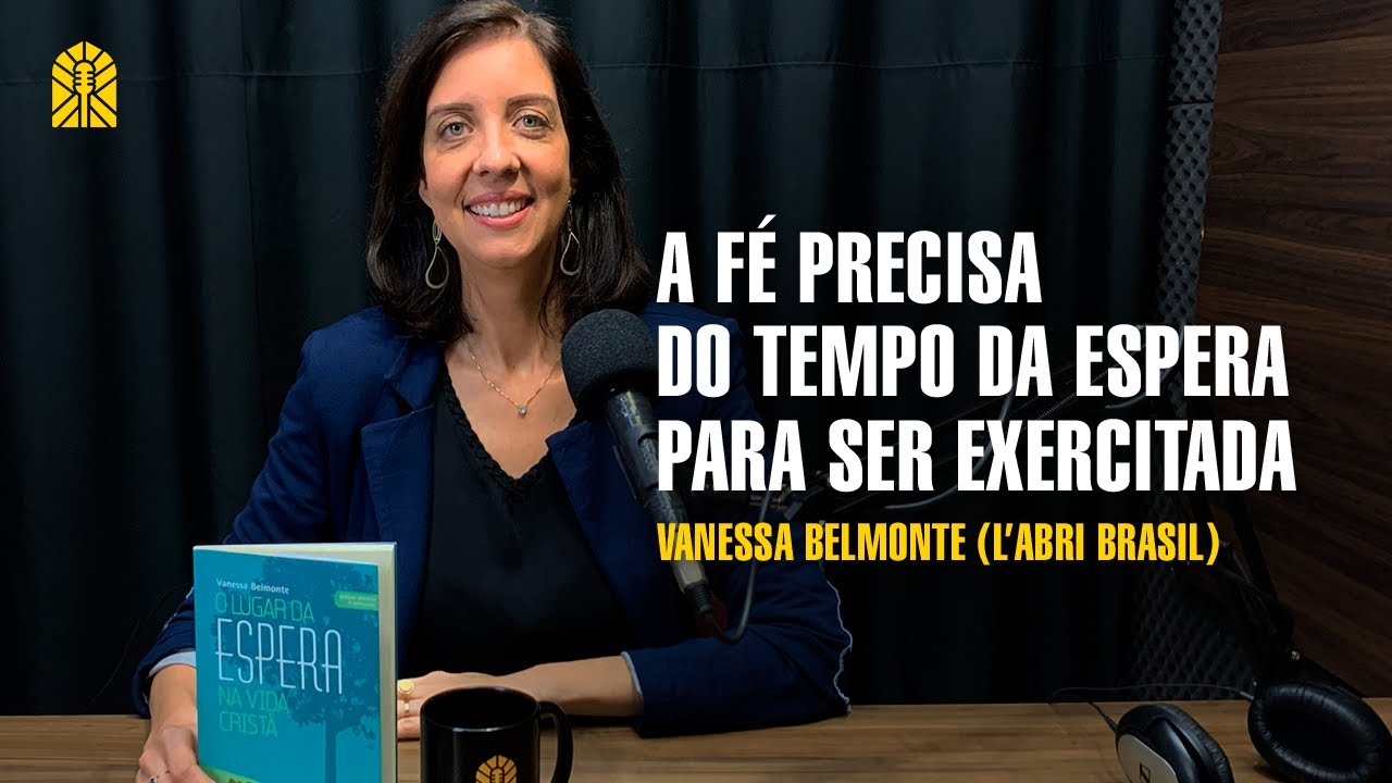 O LUGAR DA ESPERA NA VIDA CRISTÃ | VANESSA BELMONTE - Corte do Vitral #36