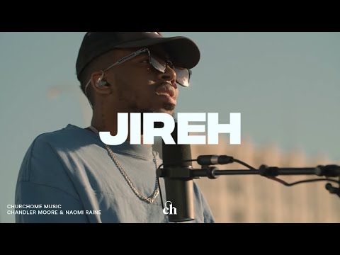 Jireh: Churchome ft. Chandler Moore & Naomi Raine