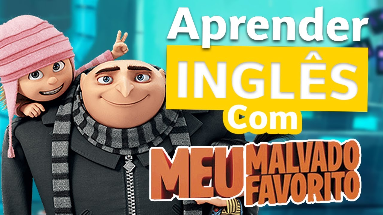 Aprender inglês com Meu Malvado Favorito
