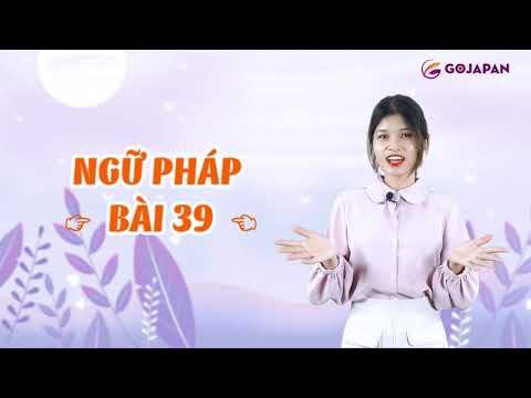 Ngữ pháp n4 bài 39 - Gojapan