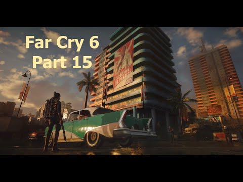 Far Cry 6 Gameplay Walkthrough Part 15 | Story Mode Difficulty | No Commentary