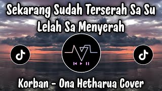 Download lagu KORBAN - ONA HETHARUA COVER🎧 SEKARANG SUDAH TERSERAH SA SU LELAH SA MENYERAH mp3