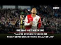 "Voor DIT FEYENOORD is CALVIN STENGS ONTZETTEND BELANGRIJK!" ? | Dit Was Het Weekend