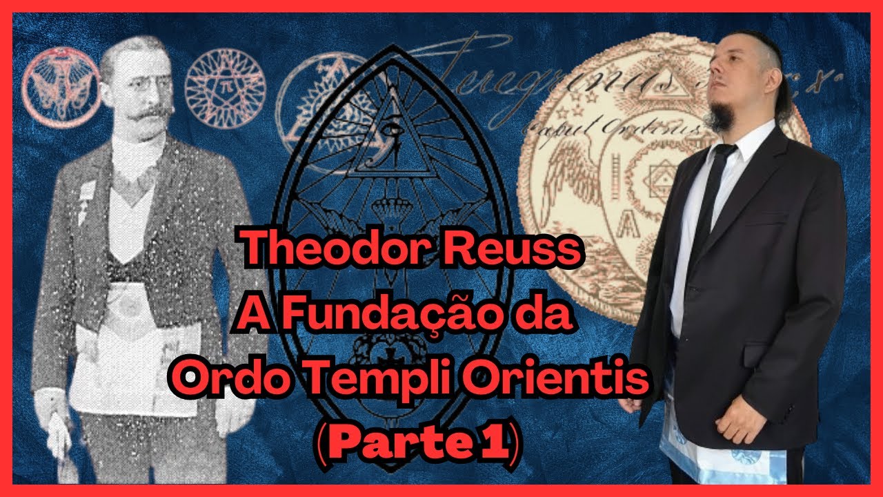 Theodor Reuss - A fundação da Ordo Templi Orientis (Parte 1)