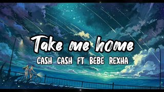 Cash cash&#39; Take me home &#39;ft Bebe Rexha (Lirik)