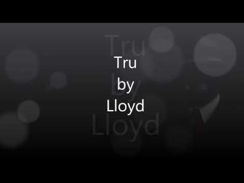 Tru by Lloyd LYRICS