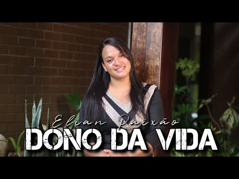 Dono Da Vida - Elian Paixão [Clipe Oficial]