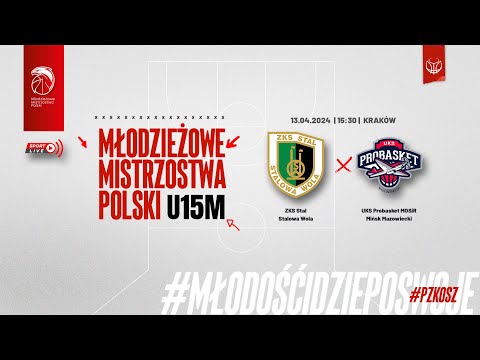 ZKS Stal Stalowa Wola - UKS Probasket MOSiR Mińsk Mazowiecki (1/4 MMP U15M)