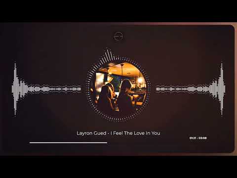 Layron Gued - I Feel The Love In You