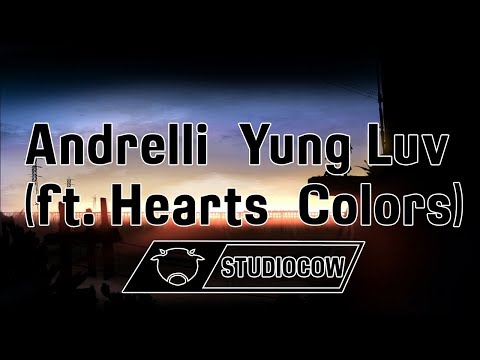 Andrelli Yung Luv (ft. Hearts  Colors) //StudioCow