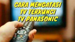 Download lagu CARA MENGATASI TV TERKUNCI TV PANASONIC mp3