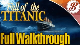 Fall of the Titanic - Full Walkthrough [4K 60fps]