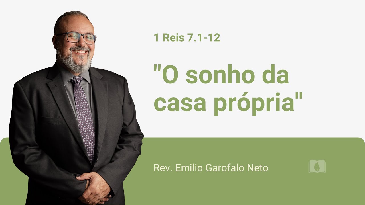 1 Reis 7.1-12 - O sonho da casa própria - Rev. Emilio Garofalo Neto