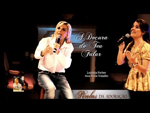 A Doçura do Teu Falar | Ludmila Ferber e Ana Paula Valadão | DVD Pérolas da Adoração (2008)