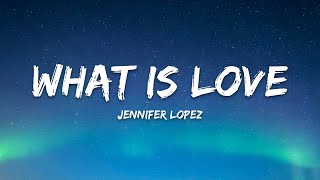 Jennifer Lopez – (What Is) Love? (Lyrics)