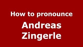 How to pronounce Andreas Zingerle