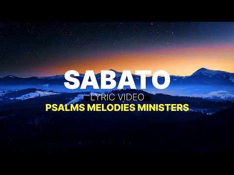 Sabato by Psalms Melodies Ministers - A Powerful Song of Rest and Renewal | Official Lyric Video