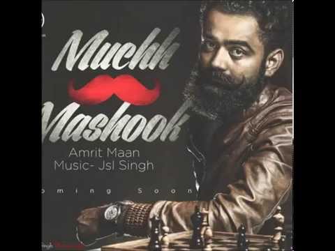 Muchh Te Mashook | Amrit Maan (HD) Official || Ft. Jsl Singh