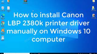 How to install Canon LBP 2380k printer driver manually by using its basic driver