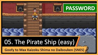 Password (Código Secreto): 5. O Navio (easy) — Goofy to Max Kaizoku Shima no Daibouken (SNES)