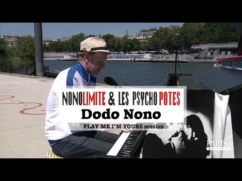 NONOLIMITE & les PSYCHO POTES - Dodo Nono (Play Me I’m Yours session)
