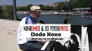 NONOLIMITE & les PSYCHO POTES - Dodo Nono (Play Me I’m Yours session)