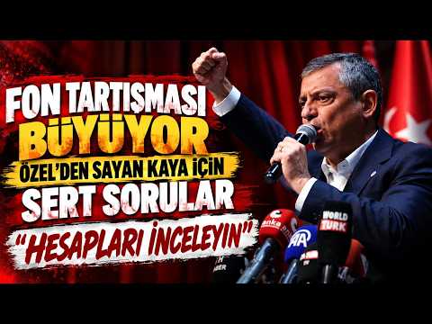 Fon Tartışması Büyüyor: Özel’den Sayan Kaya için sert sorular