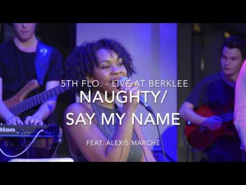 5TH FLO. - LIVE AT BERKLEE - NAUGHTY/SAY MY NAME - FEAT. ALEXIS MARCHÉ