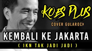 Download lagu KOES PLUS Kembali Ke Jakarta ( IKN Tak Jadi Jadi ) covergularock mp3