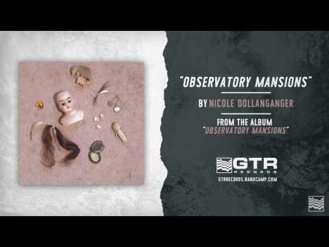 Nicole Dollanganger - Observatory Mansions (GTR Records)