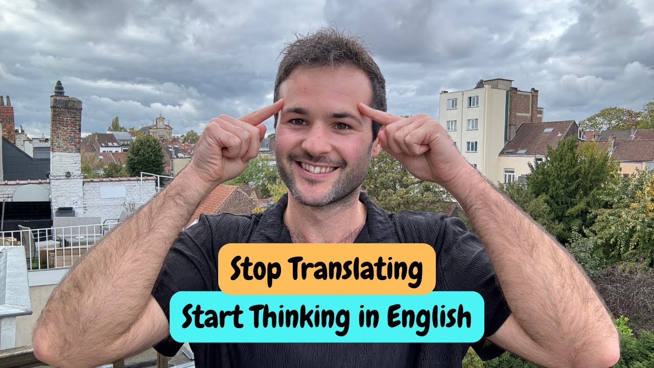 How to think in English & Stop translating in your head.