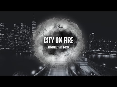 Pioxer - CITY ON FIRE ft. KILLYAREE, Sheder