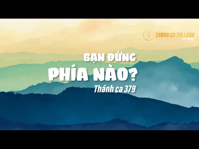 THÁNH CA 379 | BẠN ĐỨNG PHÍA NÀO | KARAOKE THÁNH CA TIN LÀNH