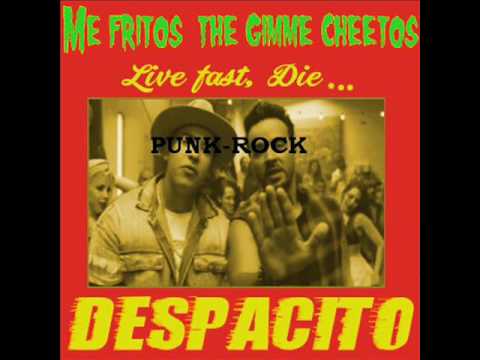 Me fritos and the gimme cheetos - Despacito (Luis Fonsi & Daddy Yankee punk rock cover)