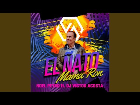 El Ñato Mama Ron (feat. DJ Victor Acosta) (Vacile Costeño Champeta Urbana)