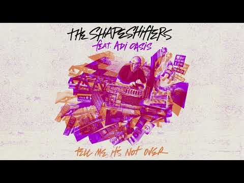 The Shapeshifters Feat. Adi Oasis - Tell Me It's Not Over (Extended Mix)