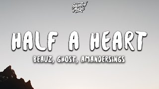 BEAUZ &amp; Ghost - Half a Heart (Lyrics) ft. AmanderSings