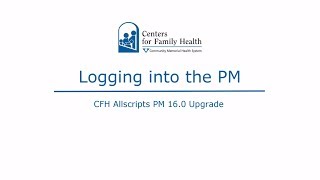 CFH Allscripts PM 16.0 Upgrade- Logging in