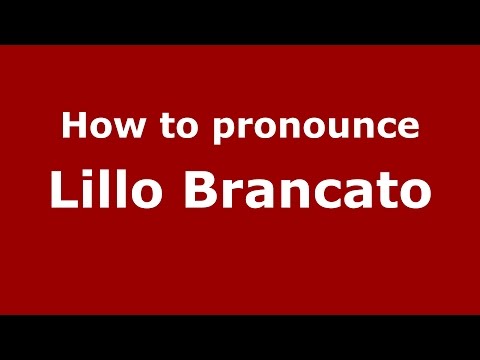 How to pronounce Lillo Brancato