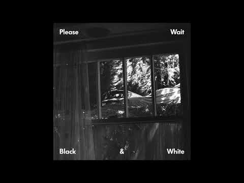 Please Wait - Black & White [Full EP]