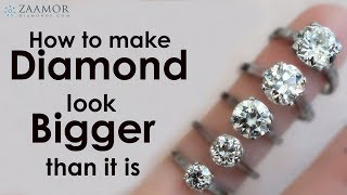 How to make  Diamond look Bigger then it is