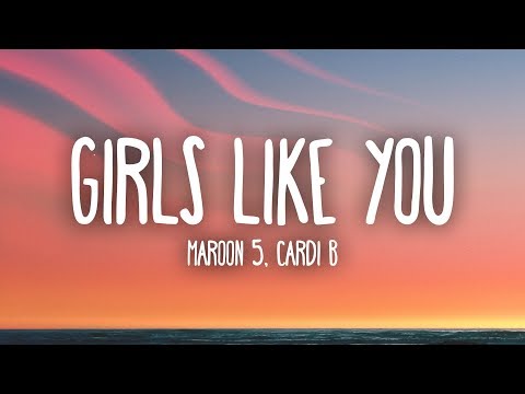 Maroon 5, Cardi B - Girls Like You (Lyrics)