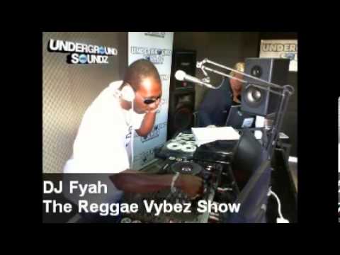 DJ Fyah Reggae Vybes Show - Underground Soundz - 16th Aug 2013