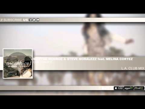 Martini Monroe & Steve Moralezz feat. Melina Cortez - One Chance (L.A. Club Mix)