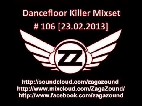 ZAGAZOUND - DANCEFLOOR KILLER MIXSET # 106 (23.02.2013)