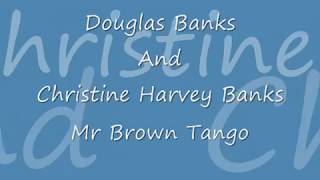 "Please Mr Brown Tango". Performed By Douglas & Christine Banks