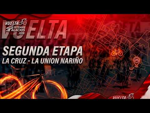 SEGUNDA ETAPA VUELTA CICLISTICA SISTEMAS PALACIOS 2026 ___ LA CRUZ - LA UNION NARIÑO