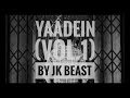 Yaadein Vol 1 By JK Beast Music Video